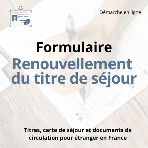 You are currently viewing Renouvellement du titre de séjour : Guide pratique pour les étrangers