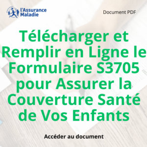 Télécharger et Remplir en Ligne le Formulaire S3705 pour Assurer la Couverture Santé de Vos Enfants